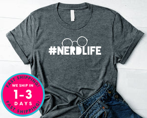 Nerd Life T-Shirt - Funny Humor Shirt