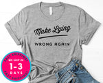 Make Lying Wrong Again T-Shirt - Political Activist Shirt