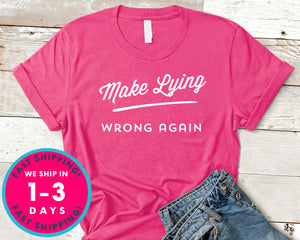 Make Lying Wrong Again T-Shirt - Political Activist Shirt