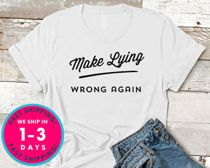 Make Lying Wrong Again T-Shirt - Political Activist Shirt