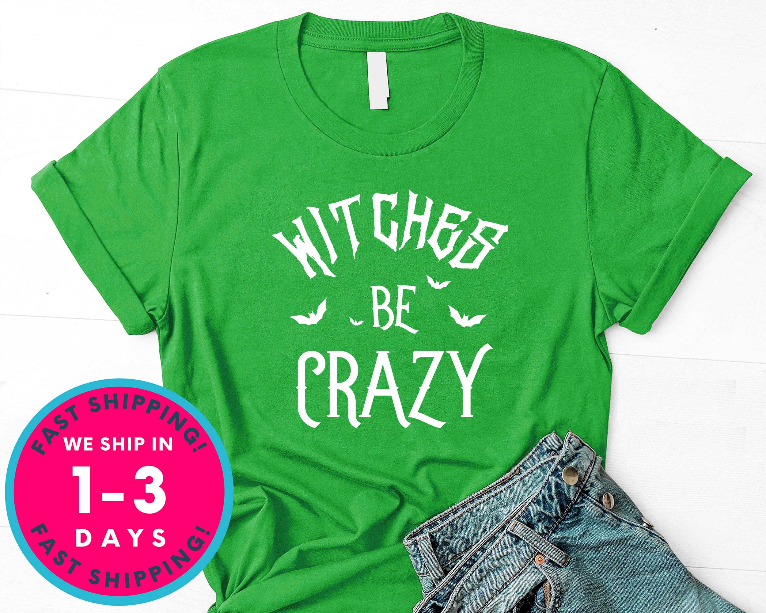 Witches Be Crazy T-Shirt - Halloween Horror Scary Shirt