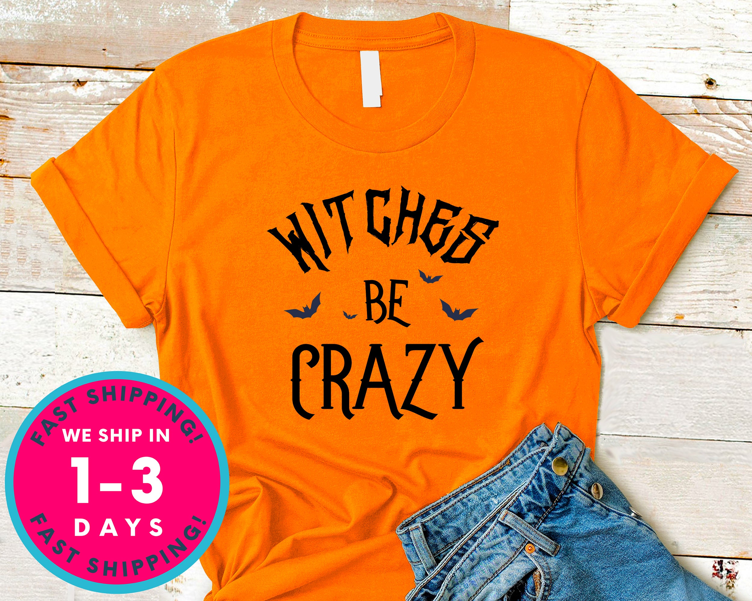 Witches Be Crazy T-Shirt - Halloween Horror Scary Shirt