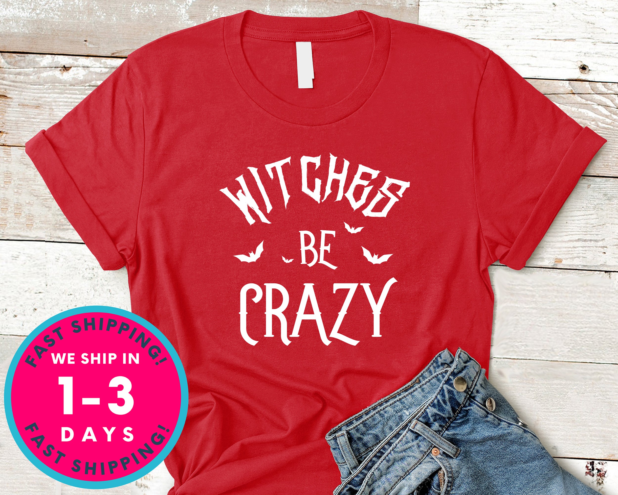 Witches Be Crazy T-Shirt - Halloween Horror Scary Shirt