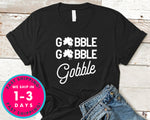 Gobble Gobble Gobble T-Shirt - Autmn Fall Thanksgiving Shirt