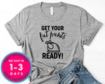 Get Your Fat Pants Ready T-Shirt - Autmn Fall Thanksgiving Shirt