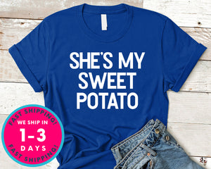 She's My Sweet Potato T-Shirt - Autmn Fall Thanksgiving Shirt