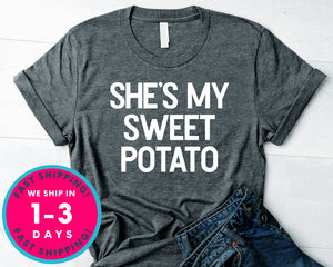 She's My Sweet Potato T-Shirt - Autmn Fall Thanksgiving Shirt