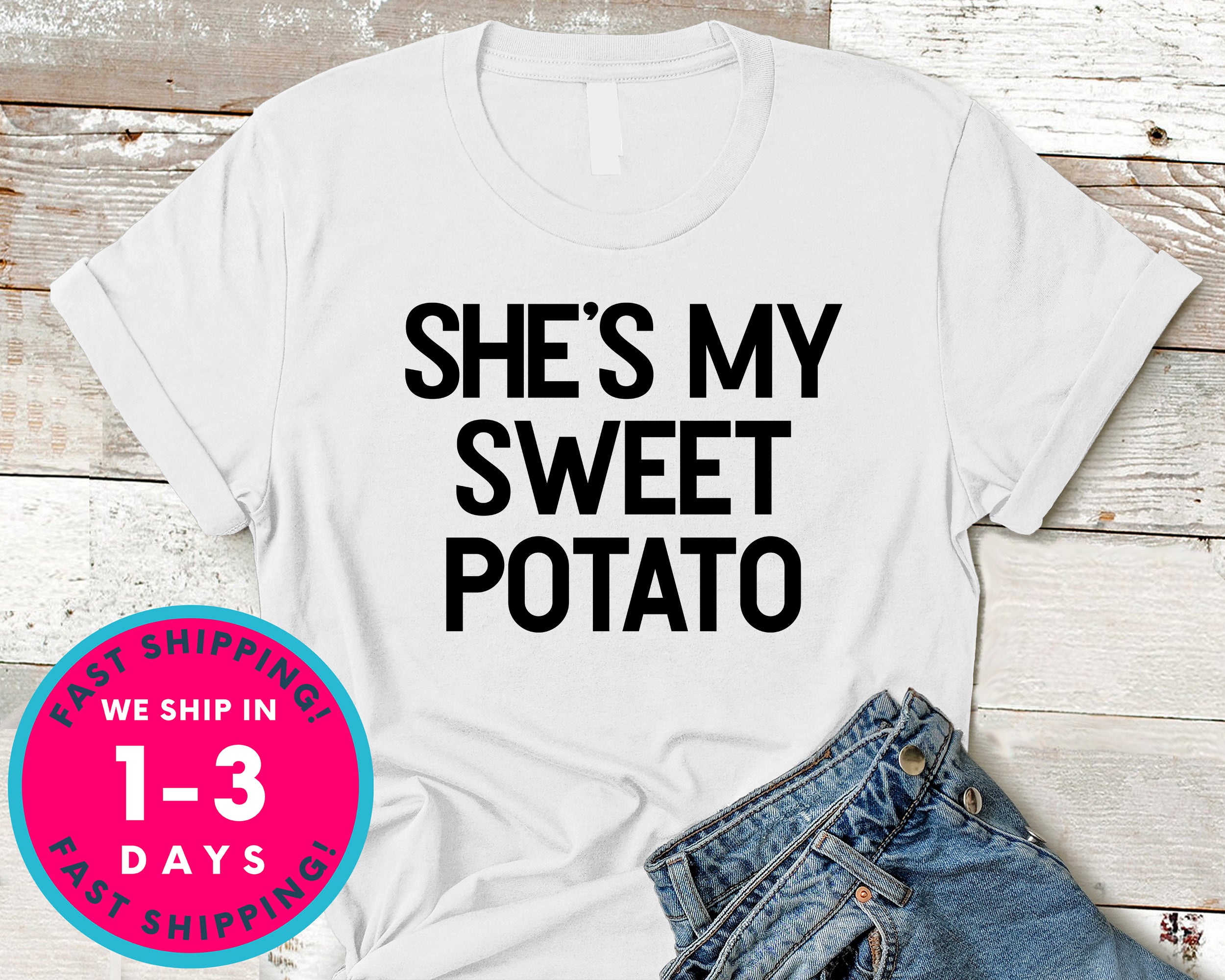 She's My Sweet Potato T-Shirt - Autmn Fall Thanksgiving Shirt