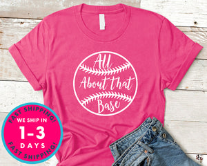 All About That Base Baseball T-Shirt - Sports Shirt