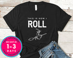 This Is How I Roll  Funny Witch Broom T-Shirt - Halloween Horror Scary Shirt