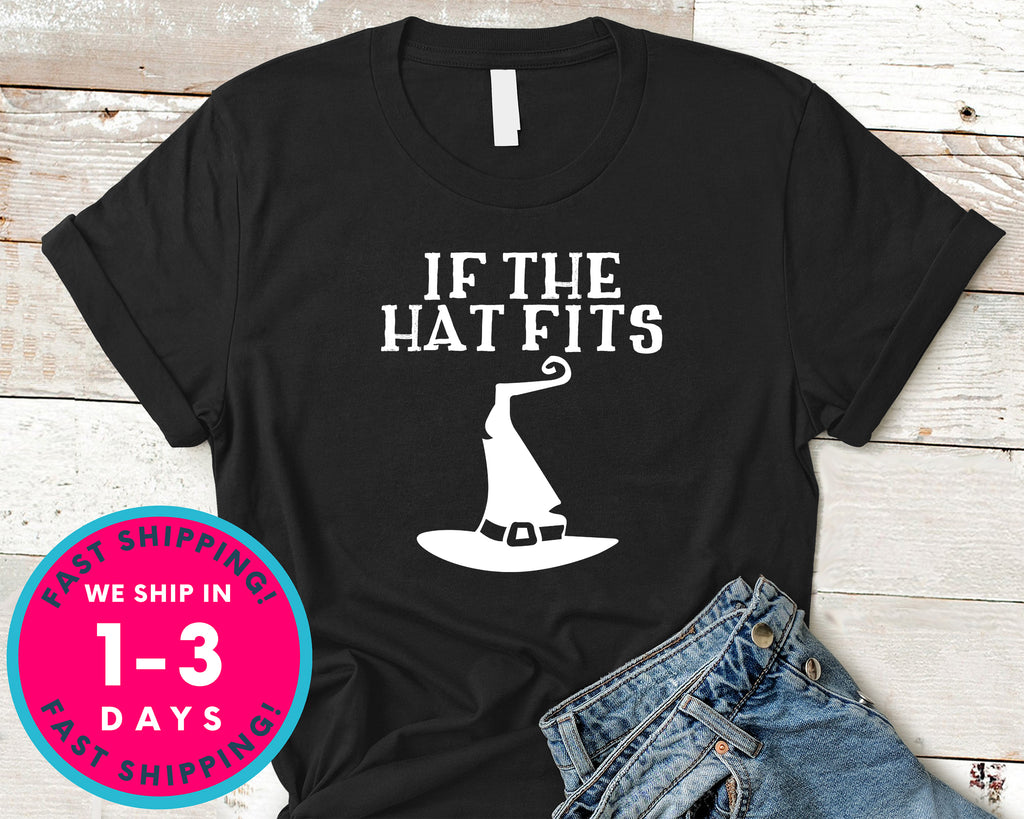 If The Hat Fits Witch T-Shirt - Halloween Horror Scary Shirt