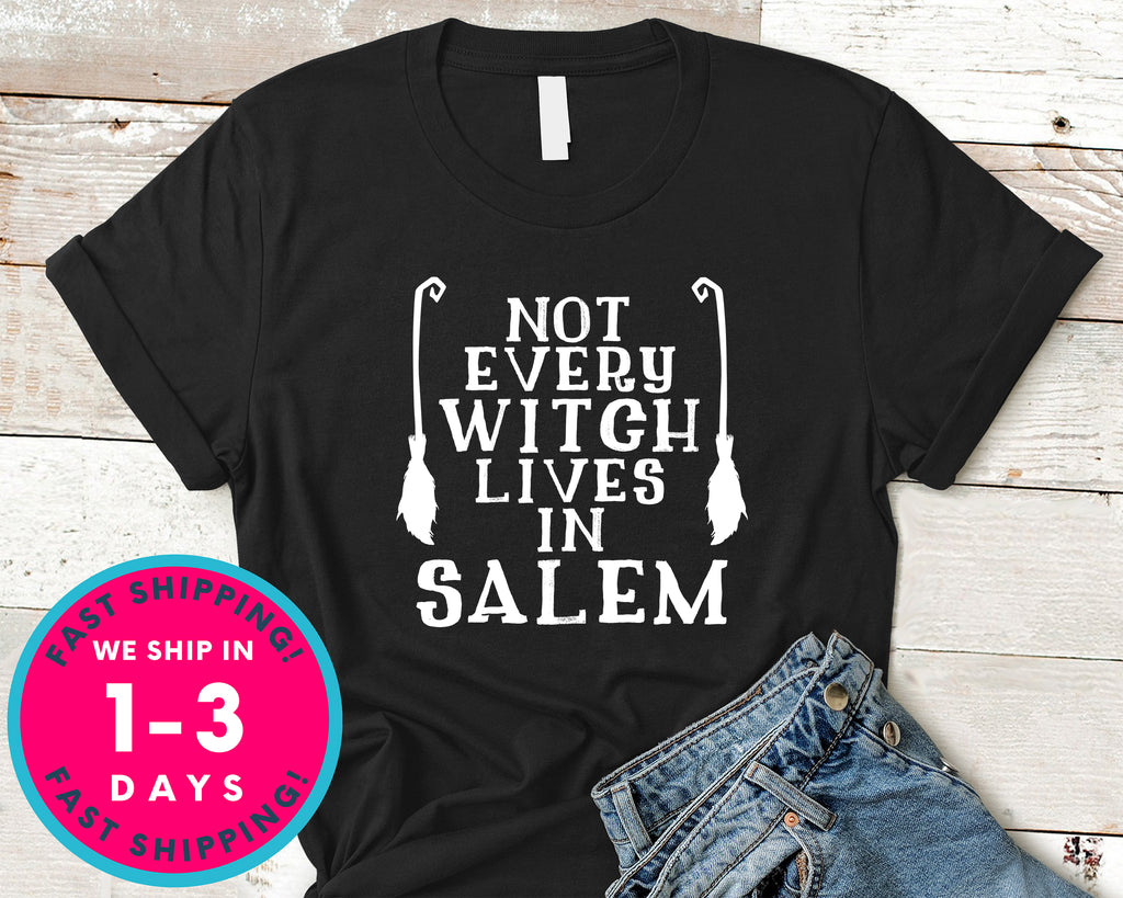 Not Every Witch Lives In Salem T-Shirt - Halloween Horror Scary Shirt