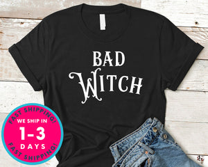 Bad Witch (couple Tee) T-Shirt - Halloween Horror Scary Shirt