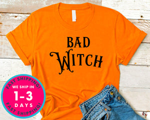 Bad Witch (couple Tee) T-Shirt - Halloween Horror Scary Shirt