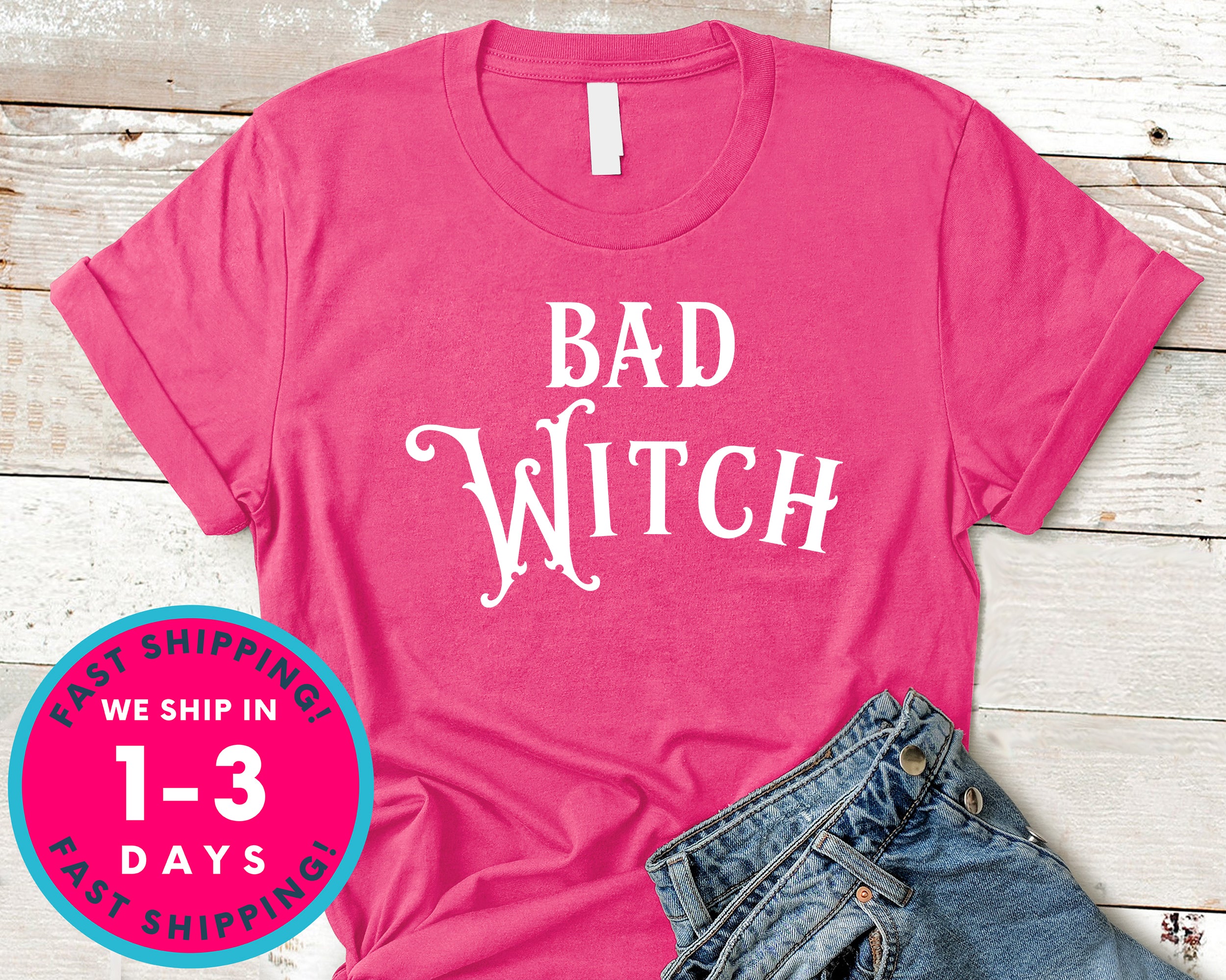 Bad Witch (couple Tee) T-Shirt - Halloween Horror Scary Shirt