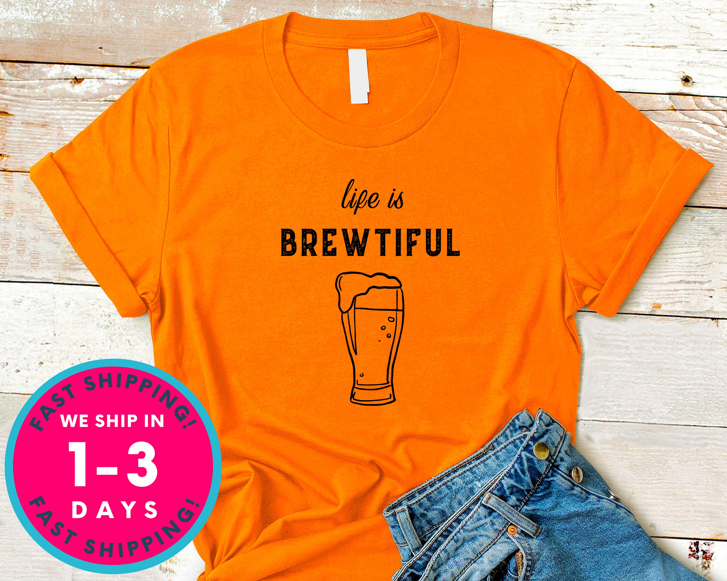 Life Is Brewtiful T-Shirt - Food Drink Shirt