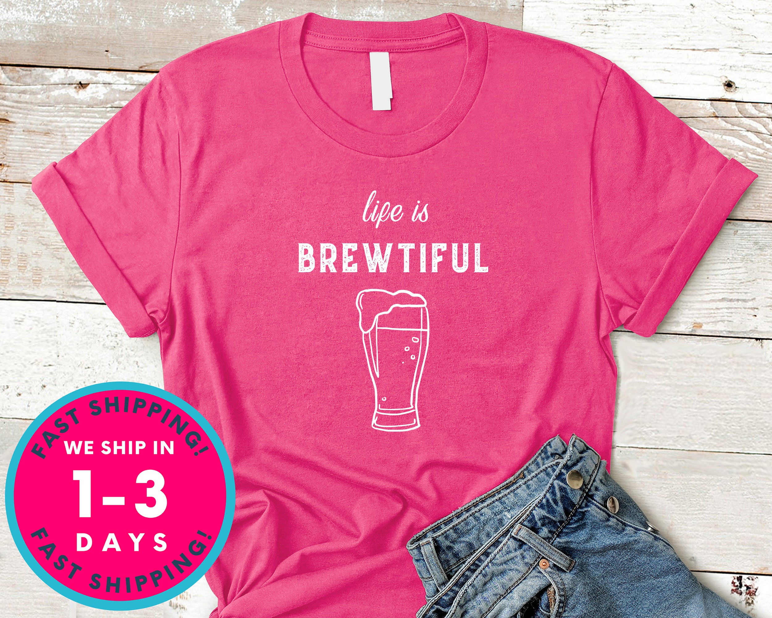 Life Is Brewtiful T-Shirt - Food Drink Shirt