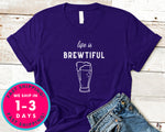 Life Is Brewtiful T-Shirt - Food Drink Shirt