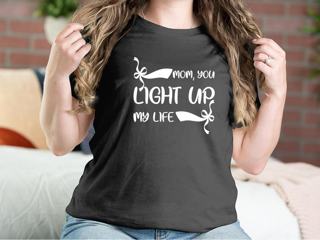 Mom, You Light Up My Life Mother T-shirts