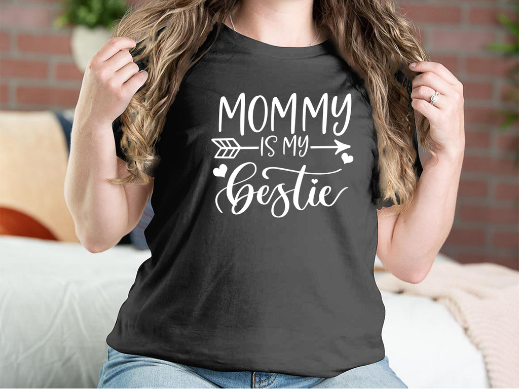 Mommy Is My Bestie Mother T-shirts