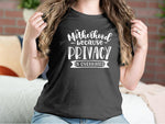 Motherhood Because Privacy Is Overrated Mother T-shirts