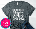 All I Need Is A Little Bit Of Coffee And A Whole Lot Of Jesus