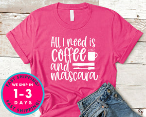 All I Need Is Coffee And Mascara Design