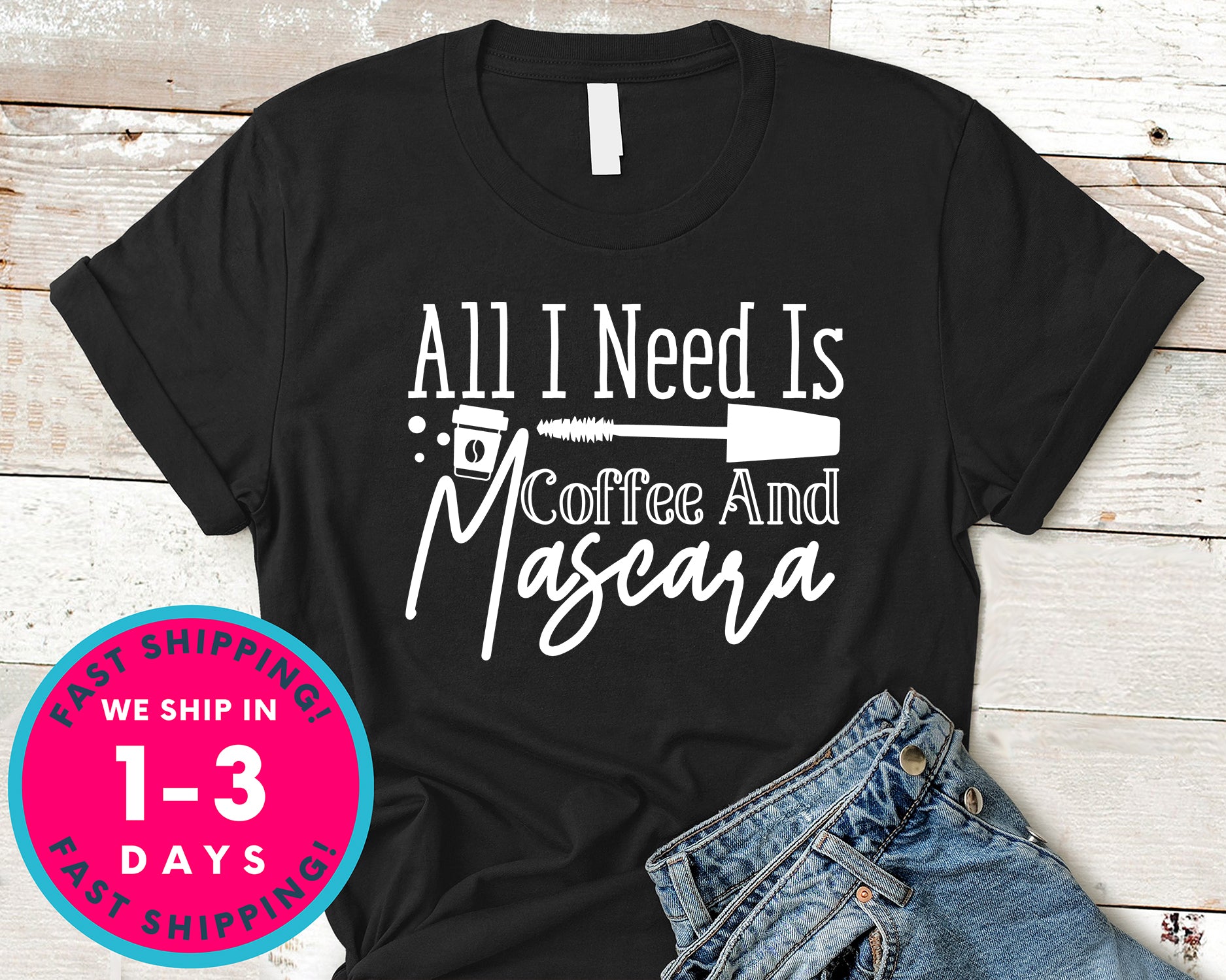 All I Need Is Coffee And Mascara