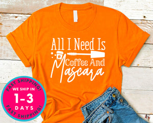 All I Need Is Coffee And Mascara