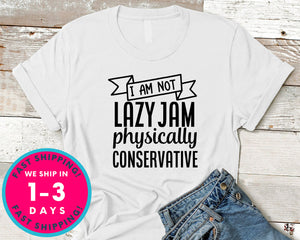 I Am Not Lazy Jam Physically Conservative