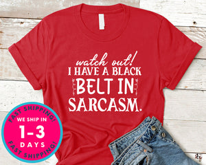 Watch Out! I Have A Black Belt In Sarcasm