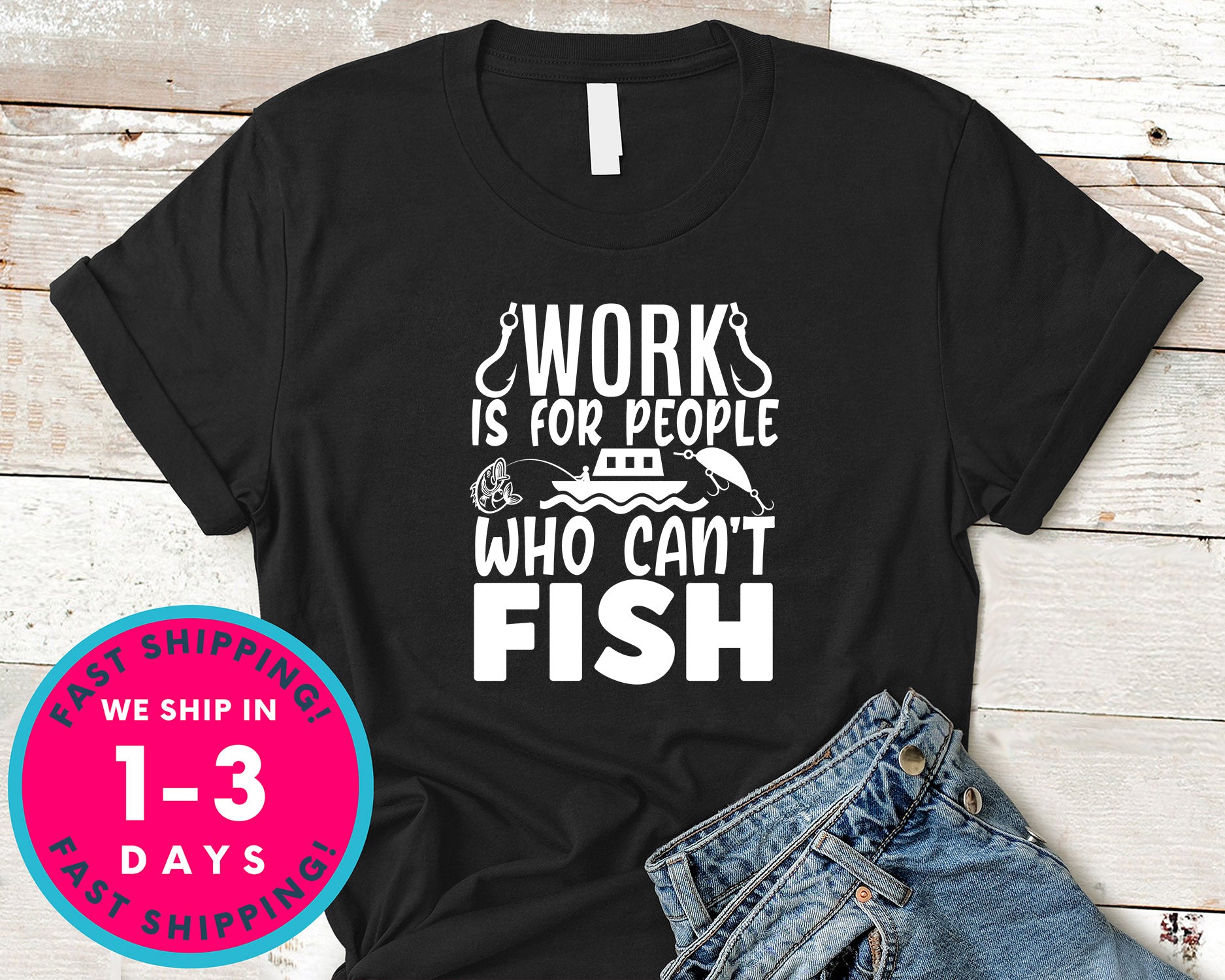 Work Is For People Who Can't Fish